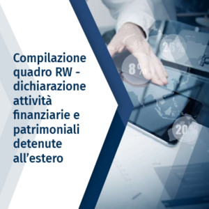 Compilazione quadro  RW – dichiarazione attività finanziarie e patrimoniali detenute all’estero